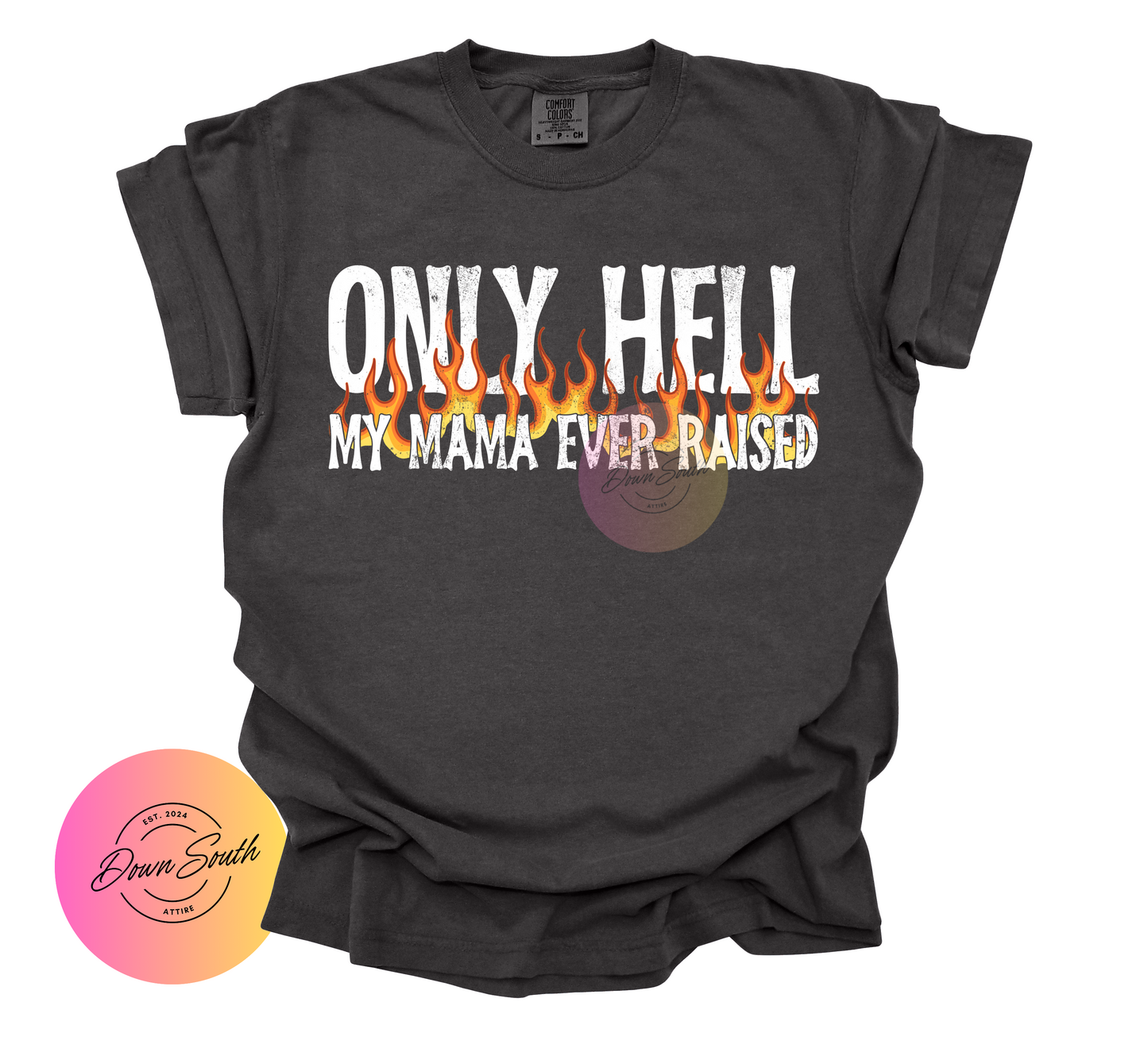 Only hell my mama ever raised women’s tee