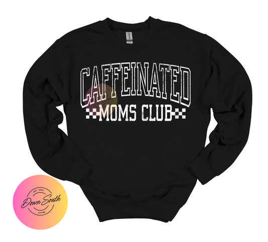 Caffeinated moms club women’s sweatshirt