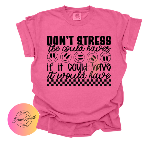 Don’t stress women’s tee