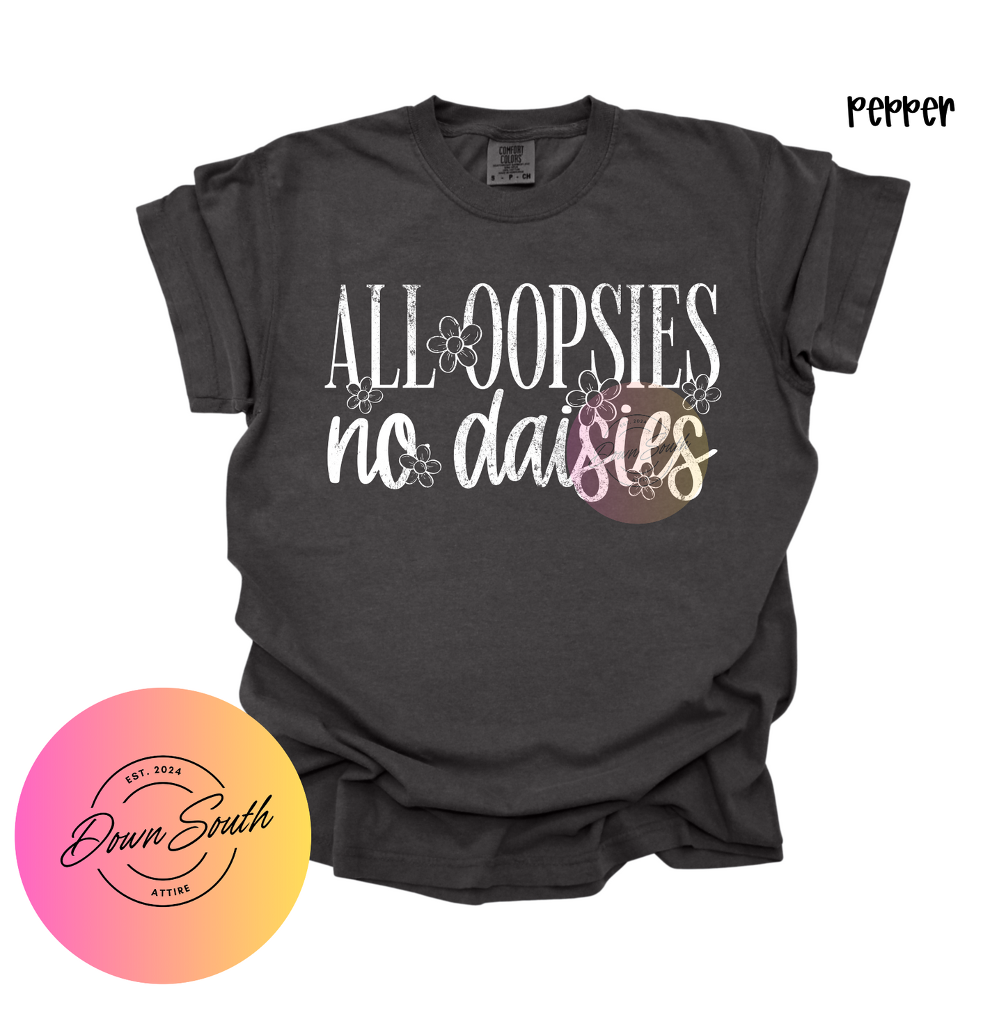 All oopsies no daisies women or kids tee